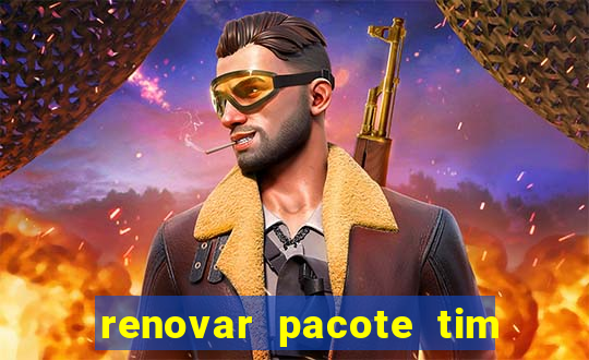 renovar pacote tim beta antes do prazo